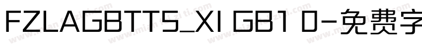 FZLAGBTTS_XI GB1 0字体转换